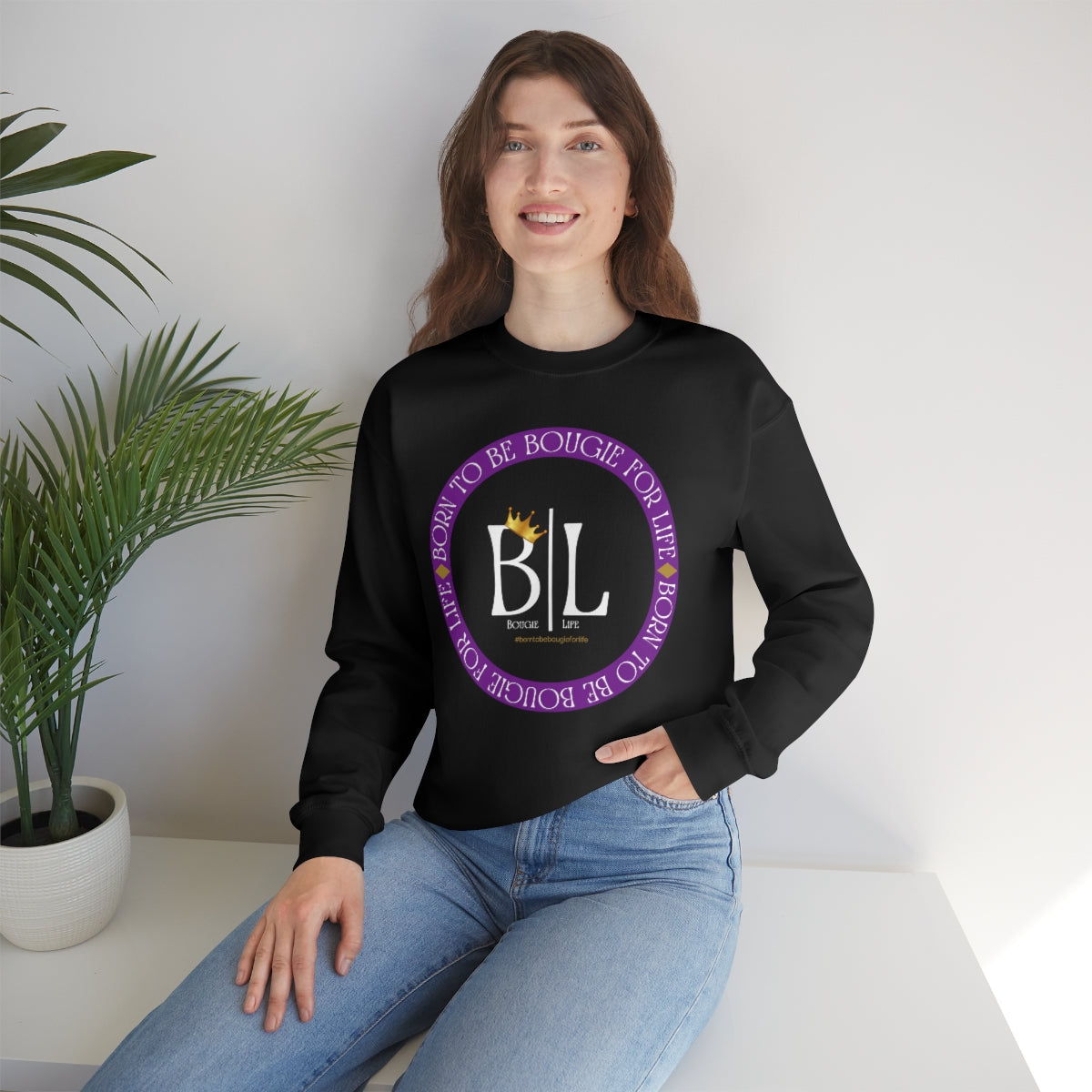 Born to Be Bougie for Life Sweatshirt