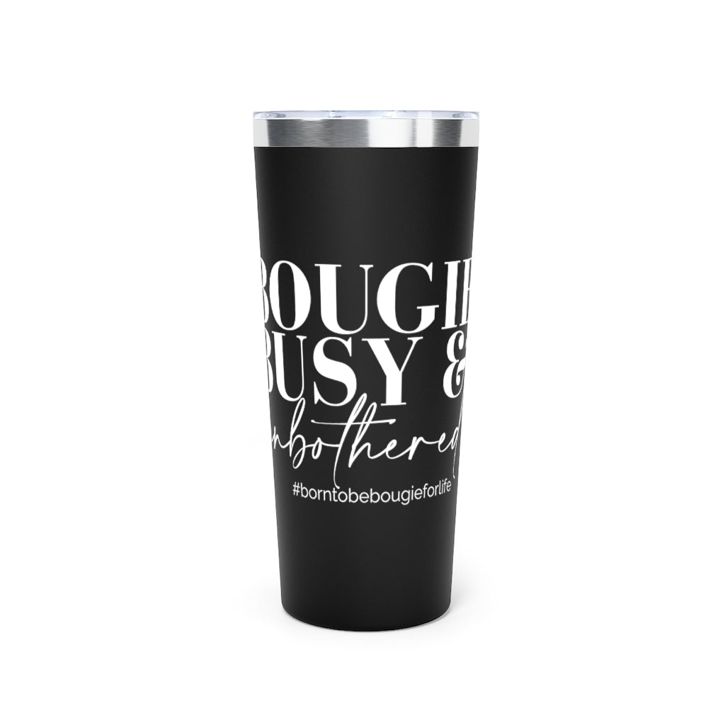 Bougie Busy & Unbothered Tumbler - 2 Colors