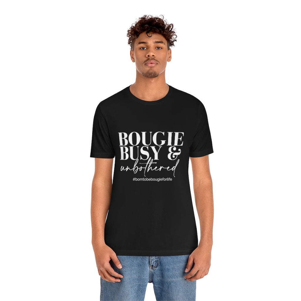 Bougie Busy & Unbothered Unisex Crew Neck Tee