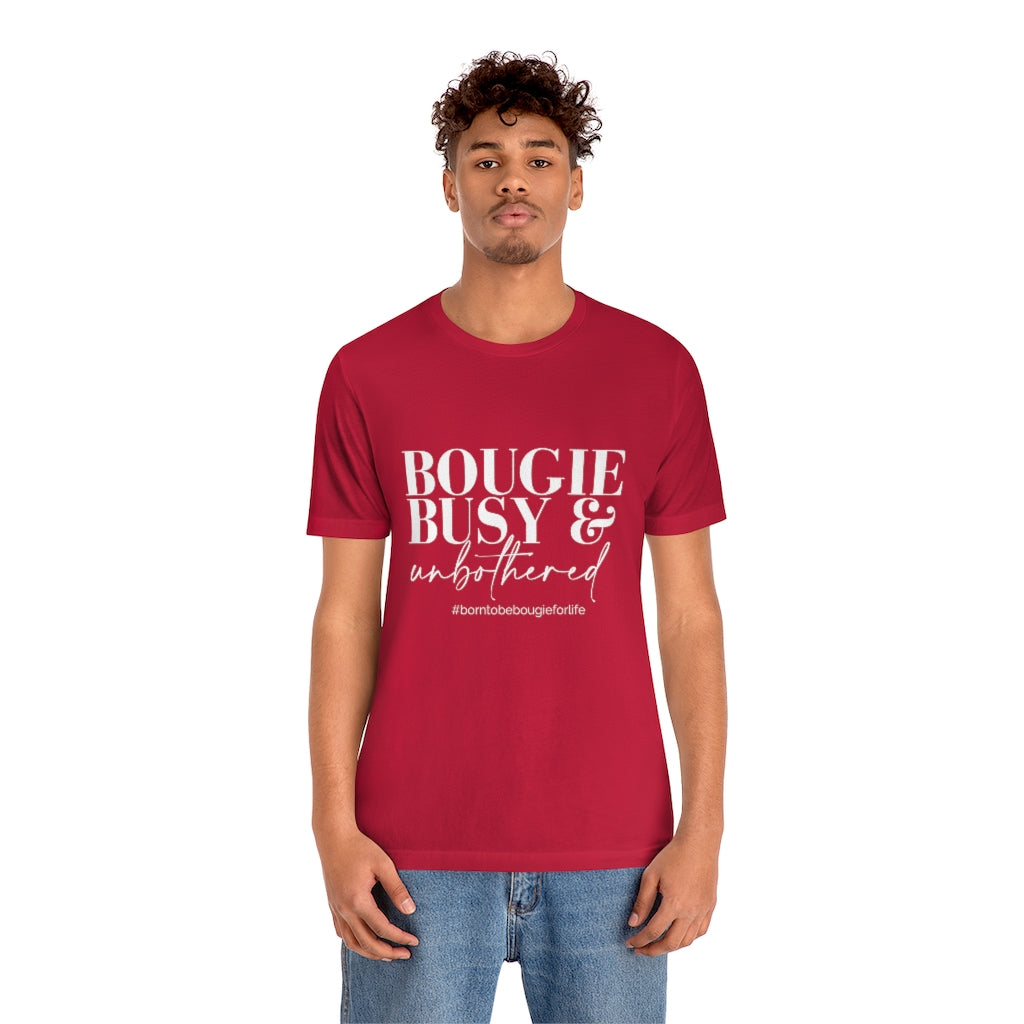 Bougie Busy & Unbothered Unisex Crew Neck Tee