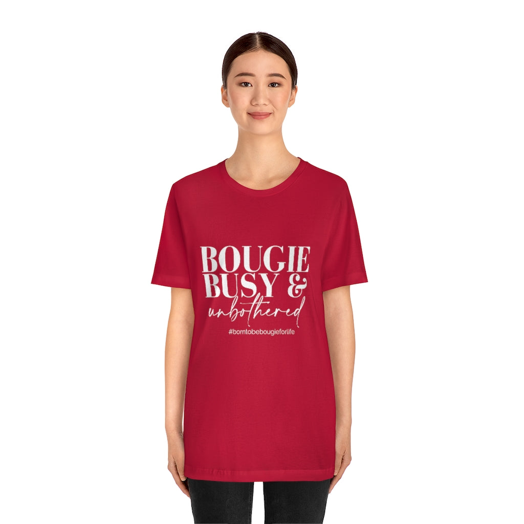 Bougie Busy & Unbothered Unisex Crew Neck Tee
