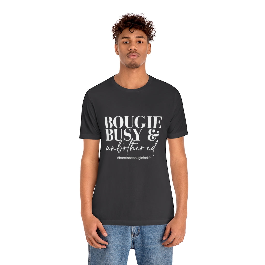 Bougie Busy & Unbothered Unisex Crew Neck Tee