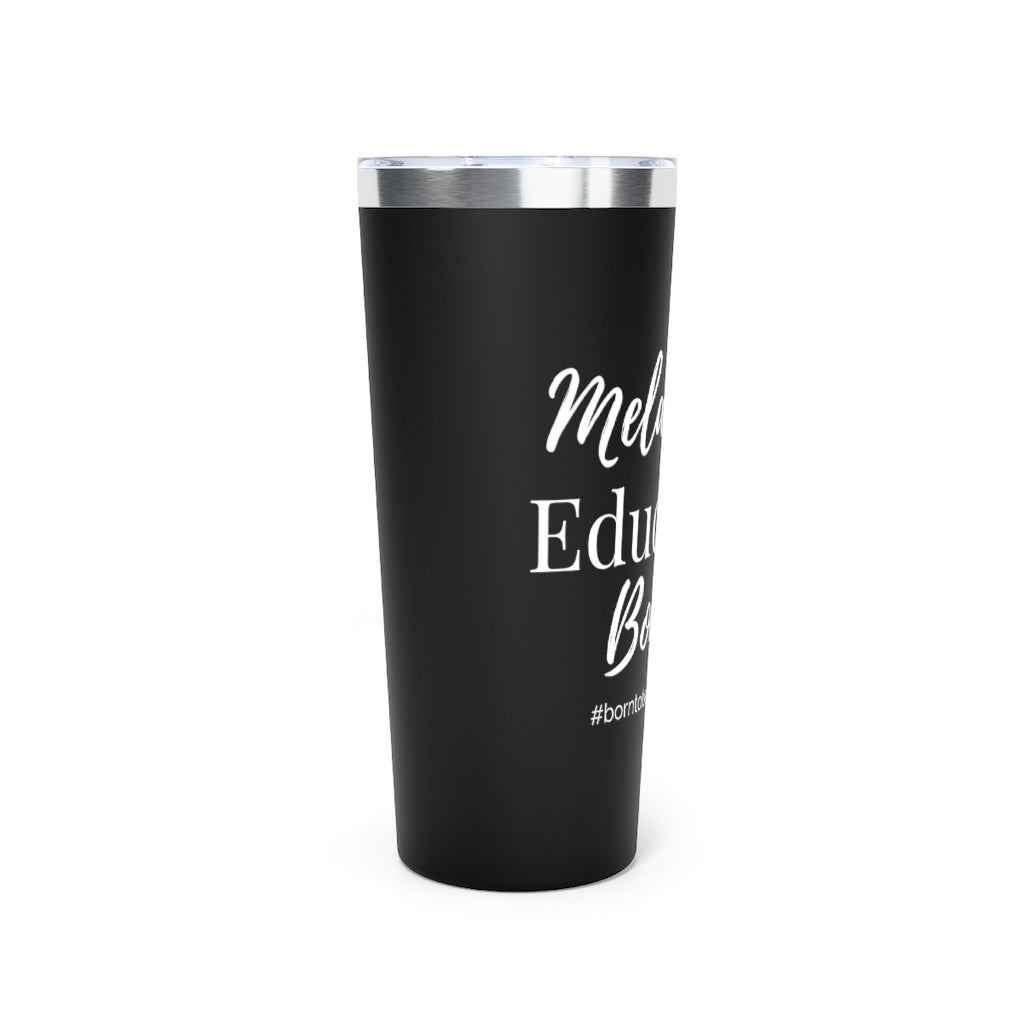 Melanated Educated Bougie Push On Lid Tumbler - 2 Colors