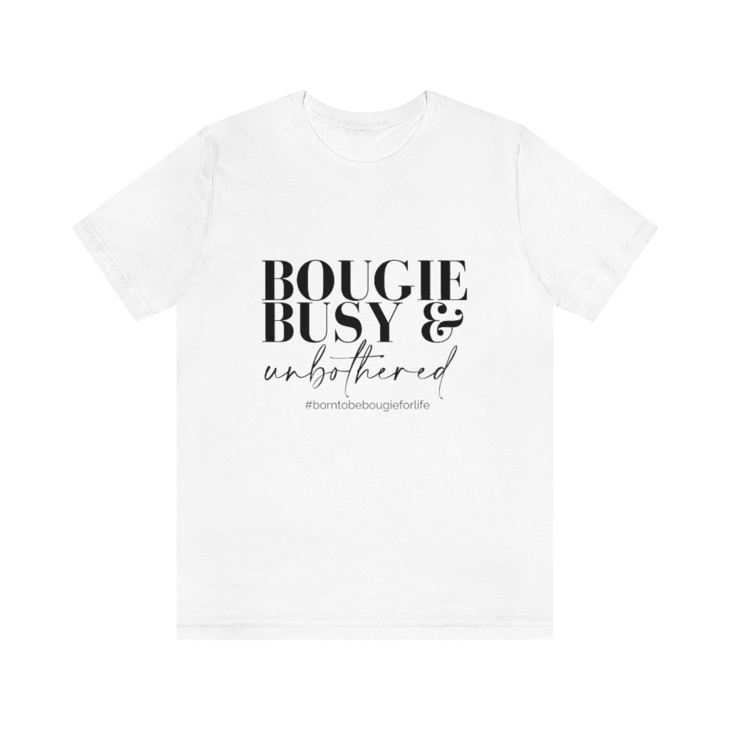 Bougie Busy & Unbothered Unisex Crew Neck Tee