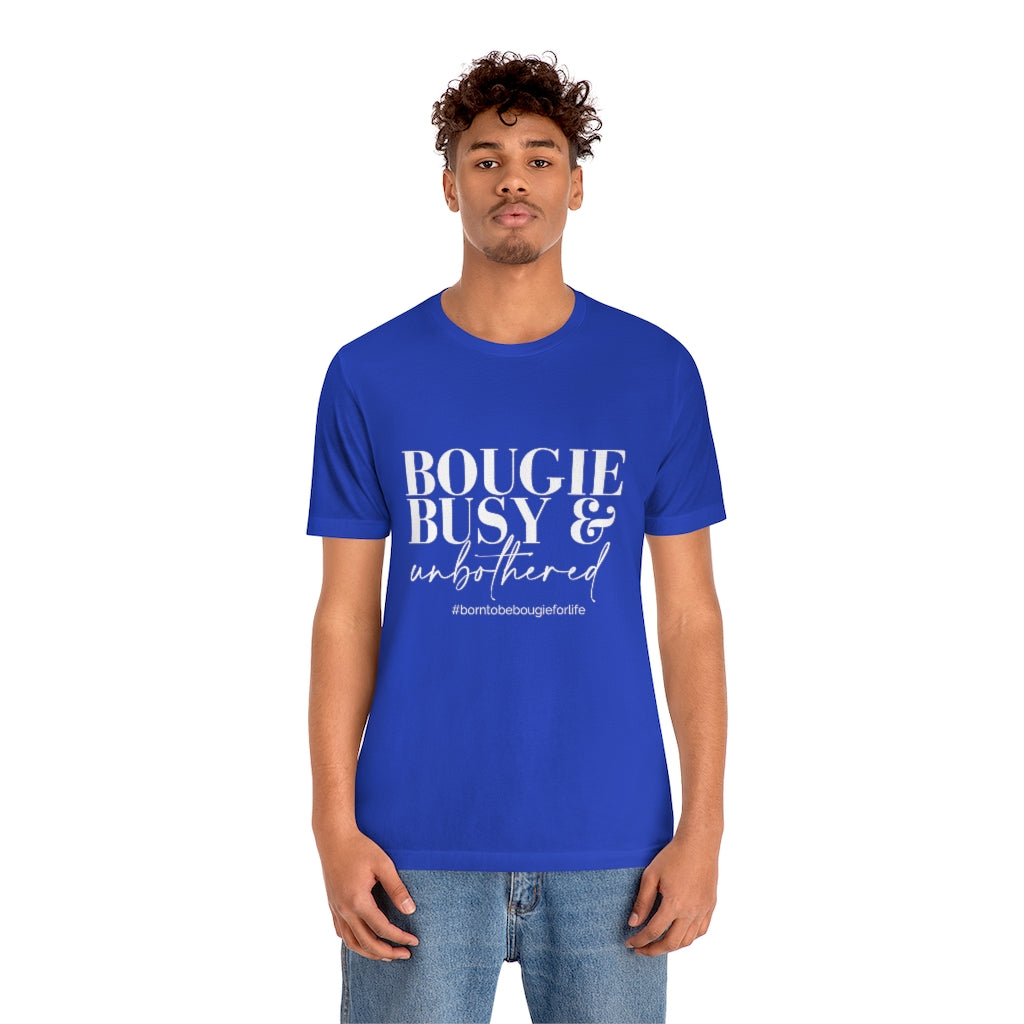 Bougie Busy & Unbothered Unisex Crew Neck Tee