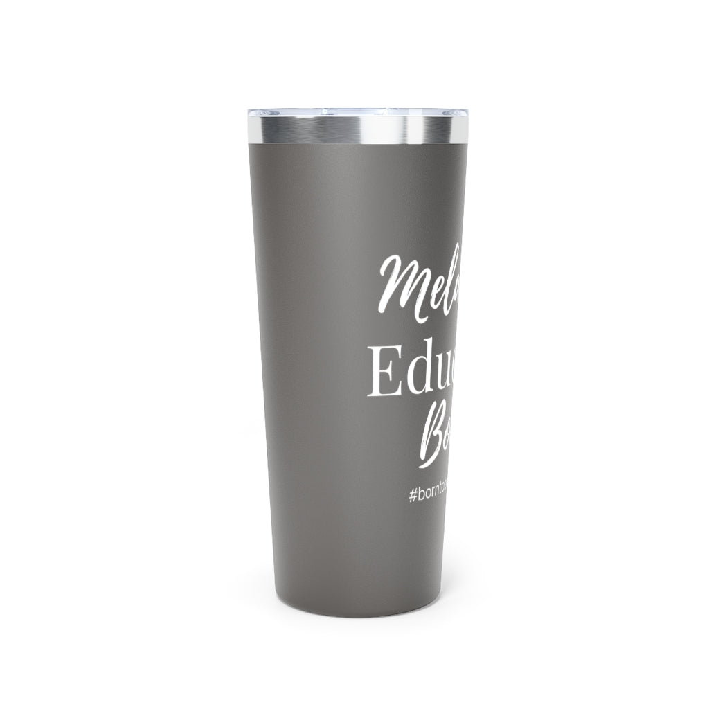 Melanated Educated Bougie Push On Lid Tumbler - 2 Colors