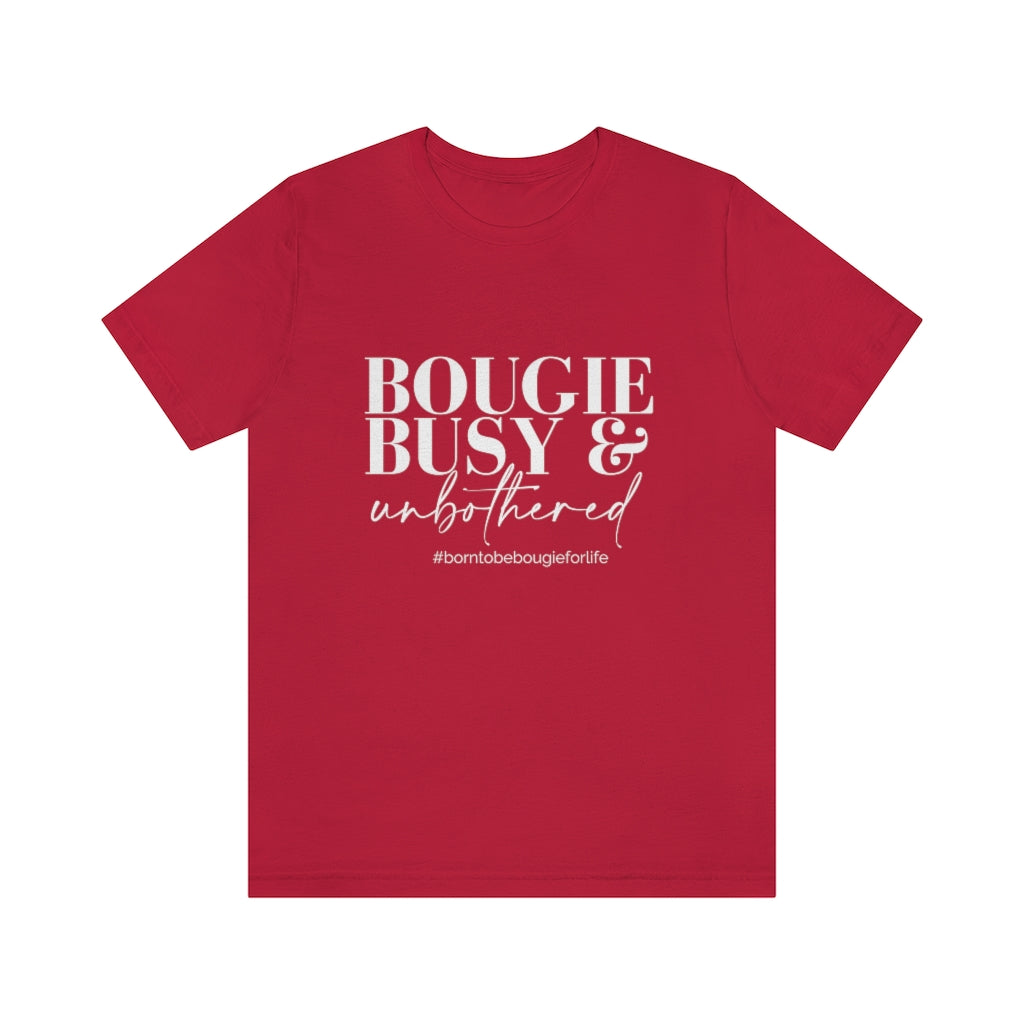 Bougie Busy & Unbothered Unisex Crew Neck Tee