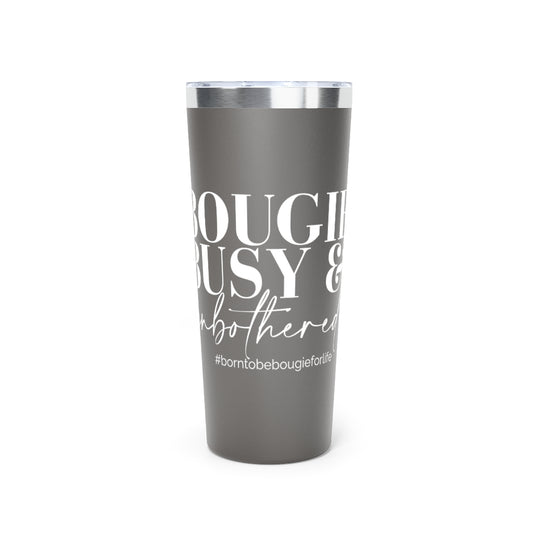 Bougie Busy & Unbothered Tumbler - 2 Colors