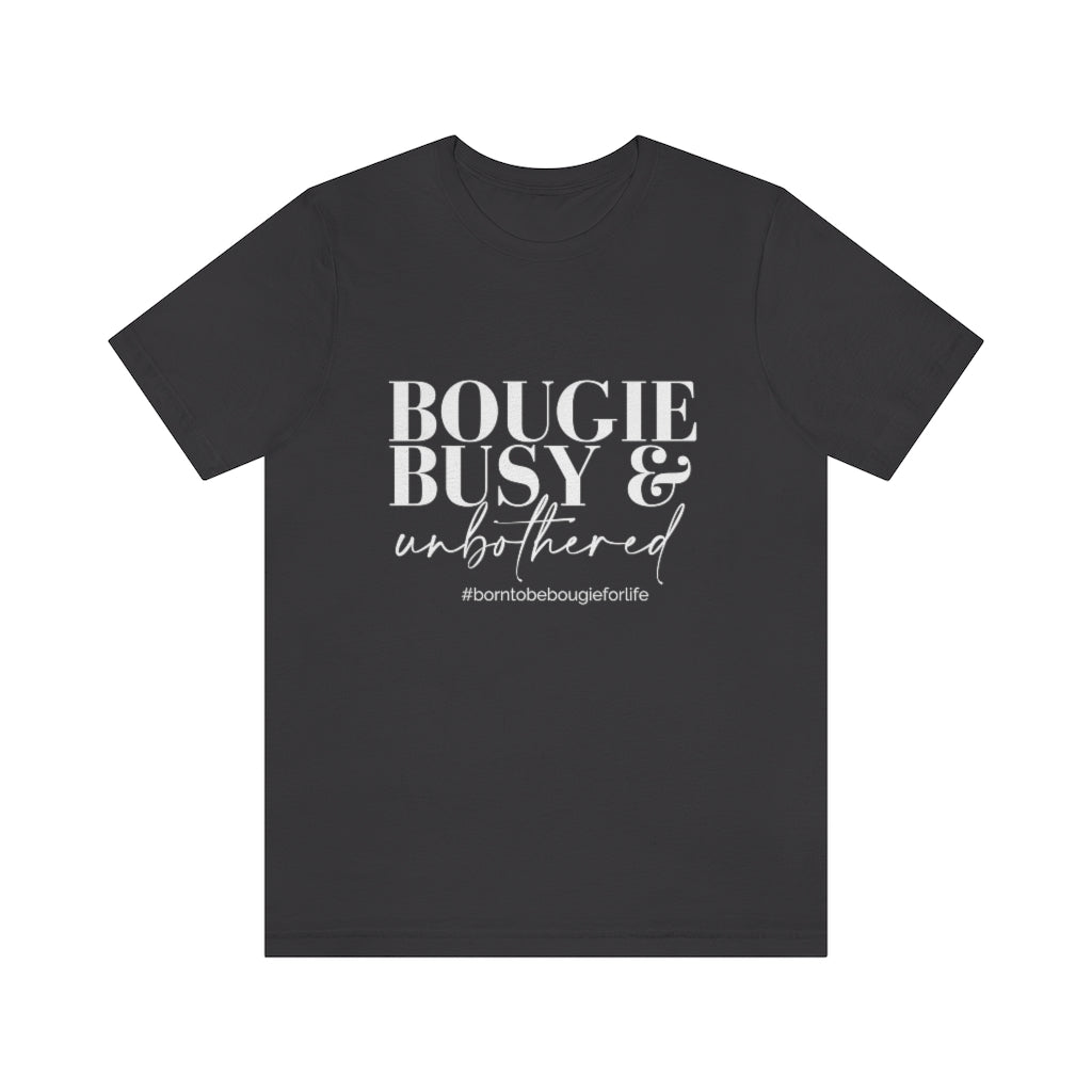 Bougie Busy & Unbothered Unisex Crew Neck Tee