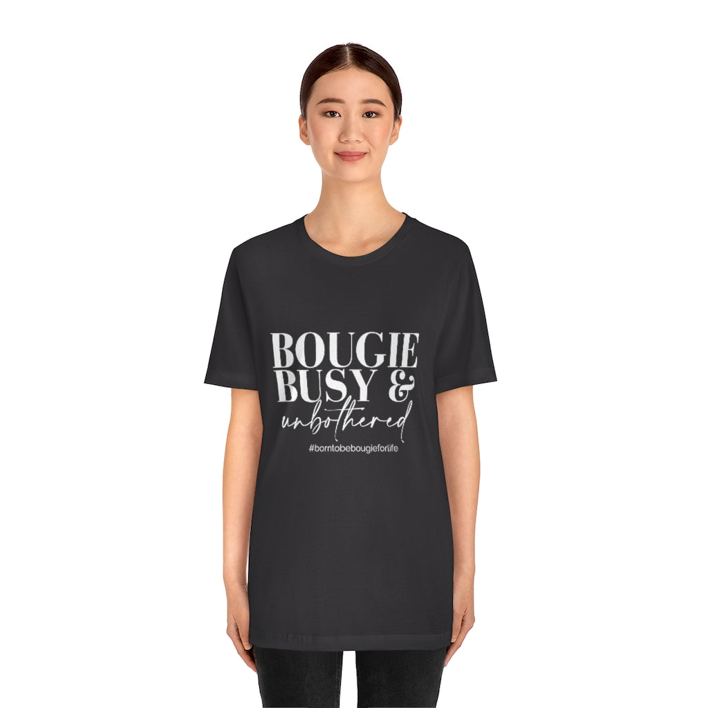 Bougie Busy & Unbothered Unisex Crew Neck Tee