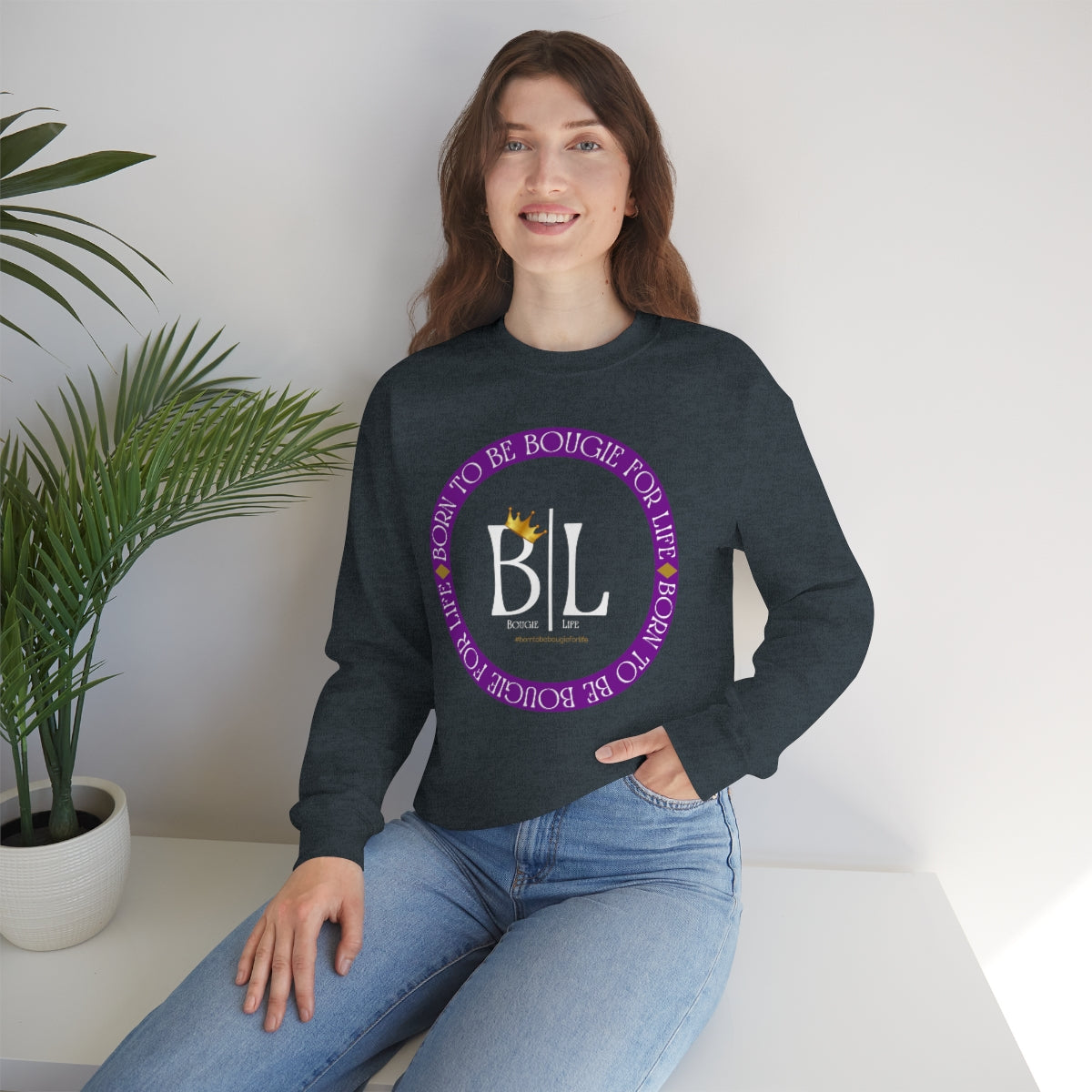 Born to Be Bougie for Life Sweatshirt